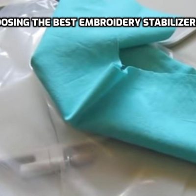 Choosing the Best Embroidery Stabilizers